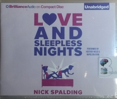 Love and Sleepless Nights written by Nick Spalding performed by Heather Wilds and Napoleon Ryan on CD (Unabridged)